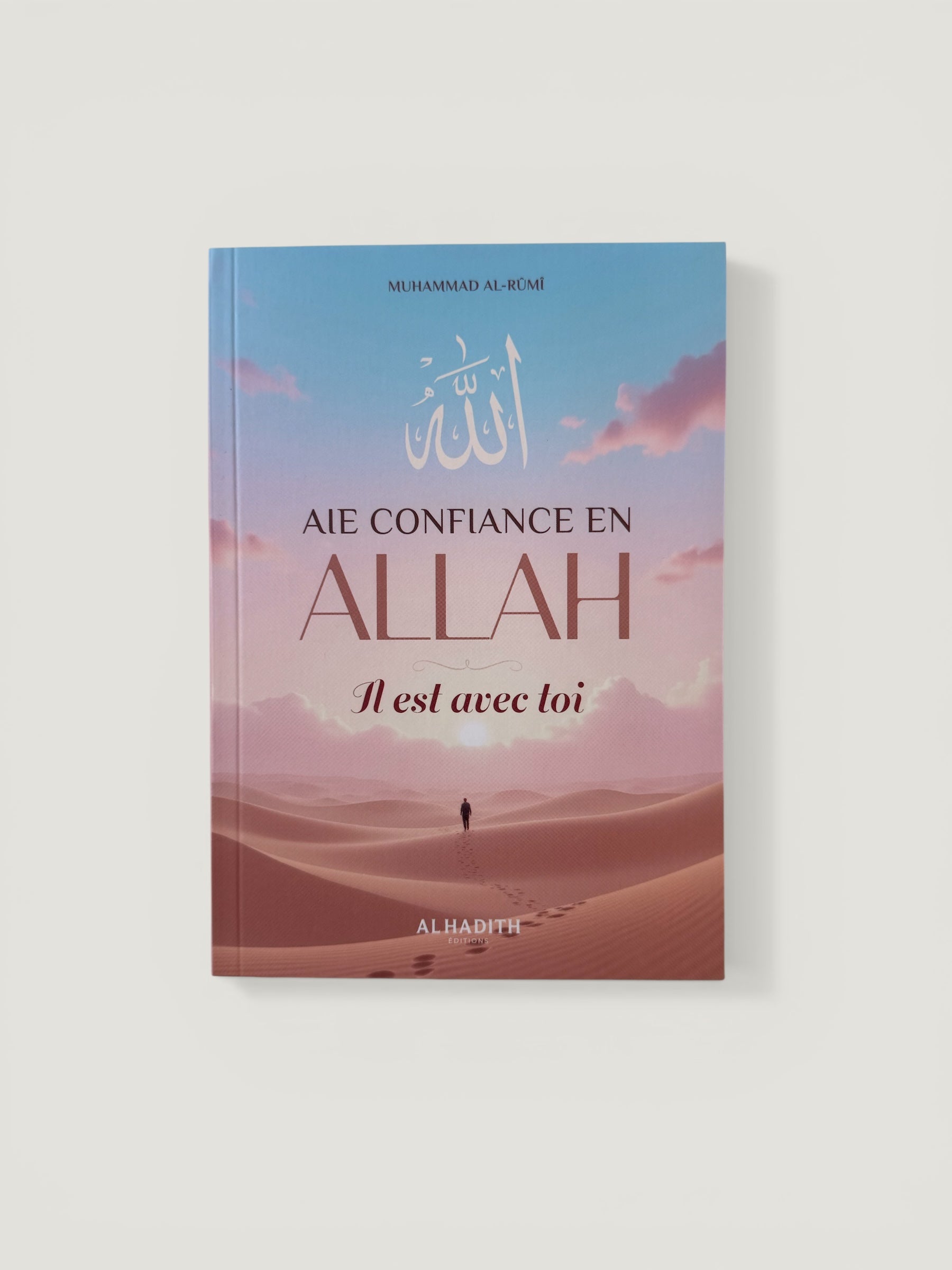 Aie confiance en Allah Il est avec toi